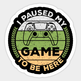 i paused my game to be here,gaming,game,gamer,gamings Sticker